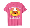 Halloween Shirts For Women Men Kids Boys Girls Candy Corn Dont Like You Either Halloween Costume Men Women T-Shirt - size