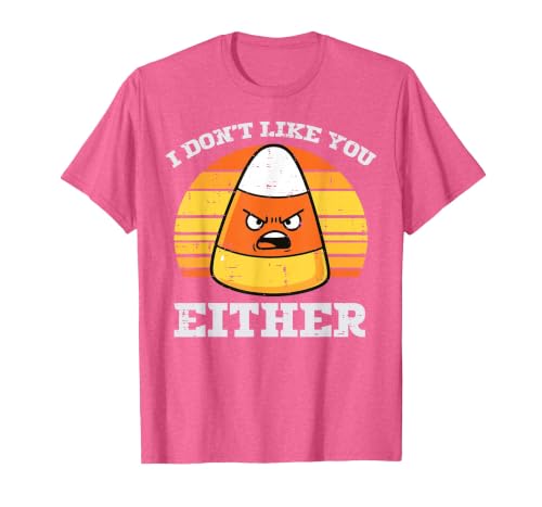 Halloween Shirts For Women Men Kids Boys Girls Candy Corn Dont Like You Either Halloween Costume Men Women T-Shirt - size