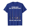 Fishing Rods are Like Potato Chips You Can't Have Just One T-Shirt - size chart