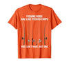 Fishing Rods are Like Potato Chips You Can't Have Just One T-Shirt - size chart