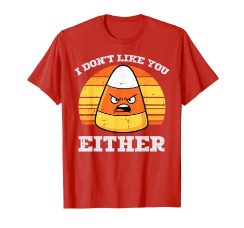 Halloween Shirts For Women Men Kids Boys Girls Candy Corn Dont Like You Either Halloween Costume Men Women T-Shirt - size