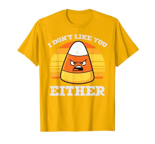 Halloween Shirts For Women Men Kids Boys Girls Candy Corn Dont Like You Either Halloween Costume Men Women T-Shirt - size