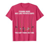 Fishing Rods are Like Potato Chips You Can't Have Just One T-Shirt - size chart