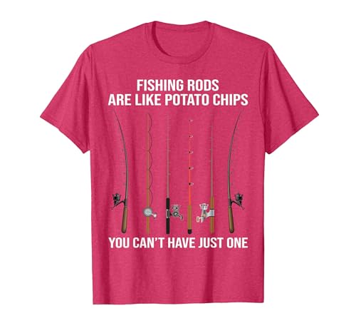 Fishing Rods are Like Potato Chips You Can't Have Just One T-Shirt - size chart