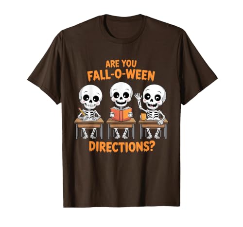 Halloween Skeleton Fall O Ween Directions Halloween Skeleton Teacher are You Fall O Ween Directions T-Shirt - size chart