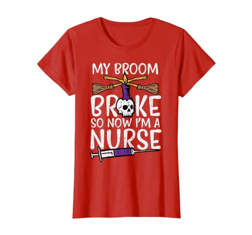 Halloween Nurse Shirts For Women Scrub Costumes My Broom Broke Now Im Nurse Funny Halloween Scrub Top Women T-Shirt - size
