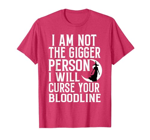 Witch Halloween Sarcastic Skeleton Funny Tee Im Not The Bigger Person I'll Curse Your Entire Bloodline T-Shirt - size chart