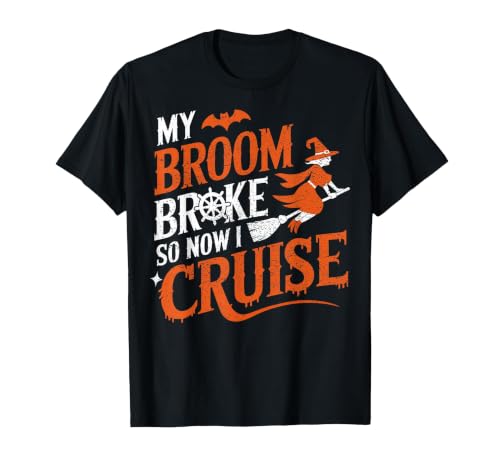 Cruise Captain Halloween Gifts My Broom Broke So Now I Cruise Halloween Scary Cruise Ship T-Shirt - size chart