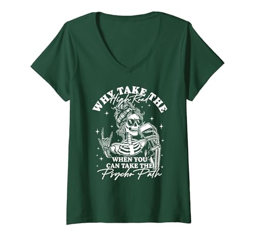 Funny Skeleton Meme Quote Sarcastic Humor Adult Women's Why Take The High Road When You Can Take The Psycho Path V-Neck