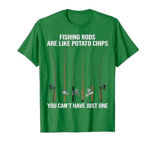 Fishing Rods are Like Potato Chips You Can't Have Just One T-Shirt - size chart