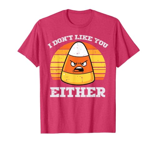 Halloween Shirts For Women Men Kids Boys Girls Candy Corn Dont Like You Either Halloween Costume Men Women T-Shirt - size