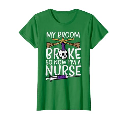 Halloween Nurse Shirts For Women Scrub Costumes My Broom Broke Now Im Nurse Funny Halloween Scrub Top Women T-Shirt - size