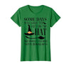 Funny Halloween Witch Hat Tee Shirt Some Days You Have to Put On Hat and Remind Them T-Shirt - size chart
