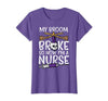 Halloween Nurse Shirts For Women Scrub Costumes My Broom Broke Now Im Nurse Funny Halloween Scrub Top Women T-Shirt - size