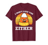 Halloween Shirts For Women Men Kids Boys Girls Candy Corn Dont Like You Either Halloween Costume Men Women T-Shirt - size