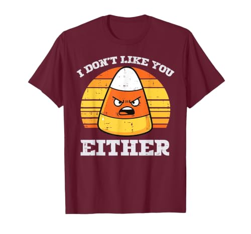 Halloween Shirts For Women Men Kids Boys Girls Candy Corn Dont Like You Either Halloween Costume Men Women T-Shirt - size