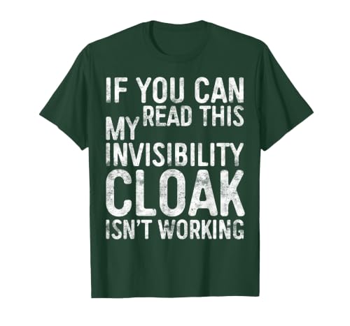 My Invisibility Cloak Isn't Working Shirts If You Can Read This My Invisibility Cloak Isnt Working T-Shirt - size chart