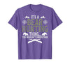 Bear Hunting Bear Hunter It's A Bear Hunting Thing Bear Hunter Bear Hunting Lover T-Shirt - size chart