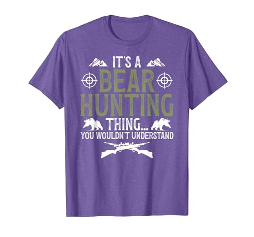 Bear Hunting Bear Hunter It's A Bear Hunting Thing Bear Hunter Bear Hunting Lover T-Shirt - size chart