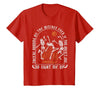 They're Burning All The Witches Witch Halloween They're Burning All The Witches Spooky Witch Happy Halloween T-Shirt - size