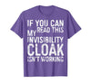 My Invisibility Cloak Isn't Working Shirts If You Can Read This My Invisibility Cloak Isnt Working T-Shirt - size chart