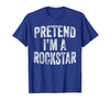 Funny Halloween Party Matching Family Costumes Tee Pretend I'm A Rockstar Costume Family Halloween Rock Star T-Shirt - size