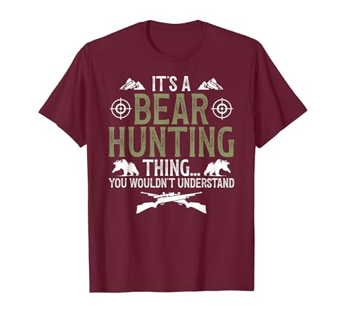 Bear Hunting Bear Hunter It's A Bear Hunting Thing Bear Hunter Bear Hunting Lover T-Shirt - size chart