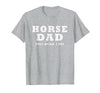 FUNNY HORSE SHOW GEAR Horse DAD Funny They Neigh I Pay T-Shirt - size chart