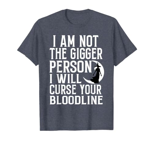 Witch Halloween Sarcastic Skeleton Funny Tee Im Not The Bigger Person I'll Curse Your Entire Bloodline T-Shirt - size chart