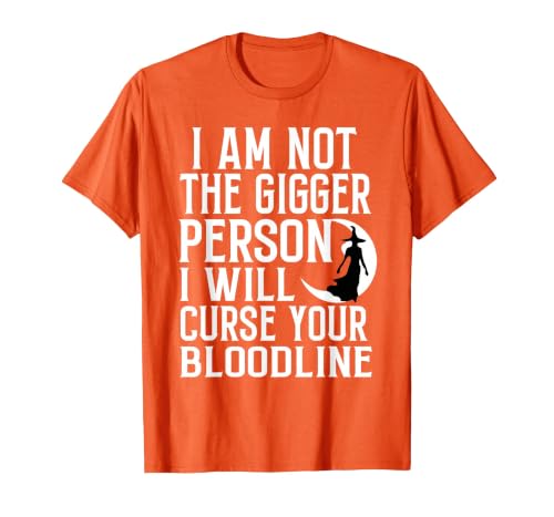 Witch Halloween Sarcastic Skeleton Funny Tee Im Not The Bigger Person I'll Curse Your Entire Bloodline T-Shirt - size chart