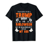 Trump Halloween Gifts I was Going to Be A Trump Voter for Halloween T-Shirt - size chart