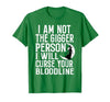 Witch Halloween Sarcastic Skeleton Funny Tee Im Not The Bigger Person I'll Curse Your Entire Bloodline T-Shirt - size chart