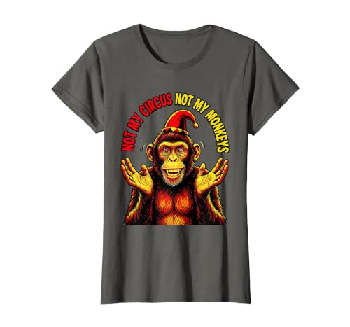 Mademark Not My Circus Not My Monkeys Funny Saying T-Shirt - Women - size chart
