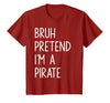 Lazy Halloween DIY Bruh Pretend I'm A Pirate Bruh Pretend I'm A Pirate Matching Costume Halloween Funny T-Shirt - size chart