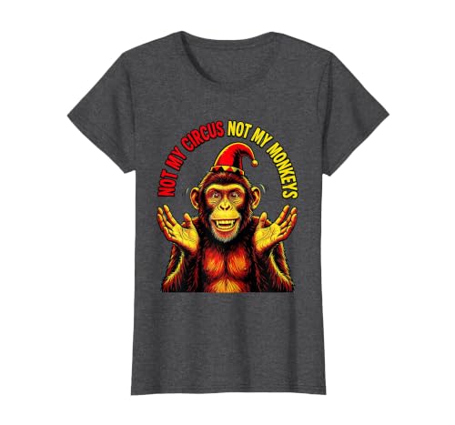 Mademark Not My Circus Not My Monkeys Funny Saying T-Shirt - Women - size chart