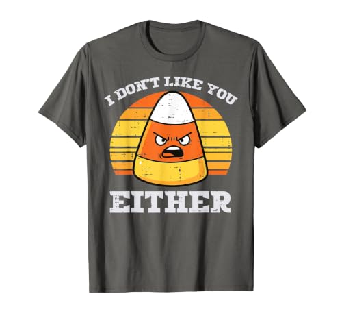 Halloween Shirts For Women Men Kids Boys Girls Candy Corn Dont Like You Either Halloween Costume Men Women T-Shirt - size
