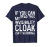 My Invisibility Cloak Isn't Working Shirts If You Can Read This My Invisibility Cloak Isnt Working T-Shirt - size chart