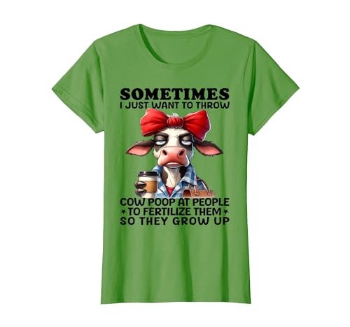 Funny I Just Want To Throw Cow Poop At People Tee Sometimes I Just Want to Throw Cow Poop at People T-Shirt - size chart