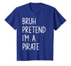 Lazy Halloween DIY Bruh Pretend I'm A Pirate Bruh Pretend I'm A Pirate Matching Costume Halloween Funny T-Shirt - size chart