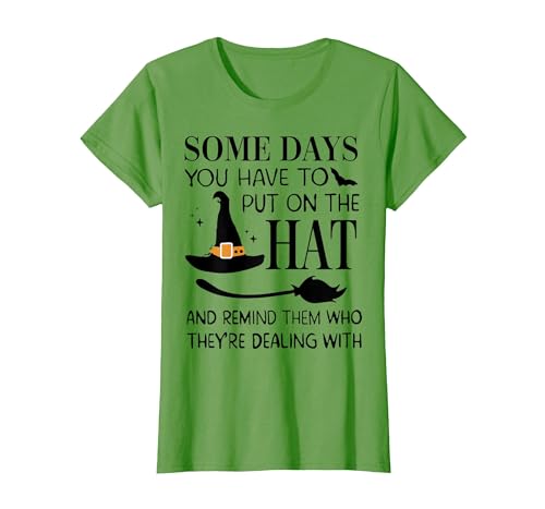 Funny Halloween Witch Hat Tee Shirt Some Days You Have to Put On Hat and Remind Them T-Shirt - size chart