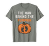 Halloween Pregnancy Announcement for Future Dad The Man Behind The Pumpkin Dad Halloween Pregnancy Reveal T-Shirt - size