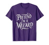 Halloween Costume Wizard Magic Pretend I'm A Wizard T-Shirt - size chart