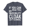 My Invisibility Cloak Isn't Working Shirts If You Can Read This My Invisibility Cloak Isnt Working T-Shirt - size chart