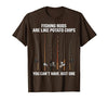 Fishing Rods are Like Potato Chips You Can't Have Just One T-Shirt - size chart