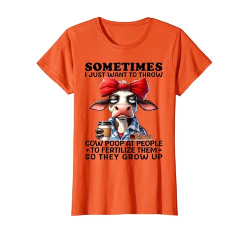 Funny I Just Want To Throw Cow Poop At People Tee Sometimes I Just Want to Throw Cow Poop at People T-Shirt - size chart