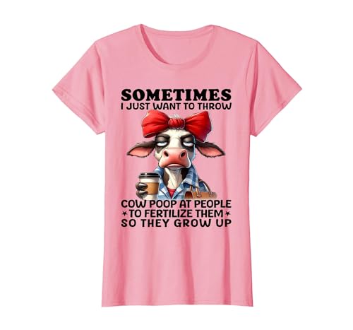 Funny I Just Want To Throw Cow Poop At People Tee Sometimes I Just Want to Throw Cow Poop at People T-Shirt - size chart