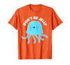 Don't Be Jelly Funny Jellyfish shirt for girls Cute Don't Be Jelly Pun Funny Jellyfish Halloween Costume T-Shirt - size chart