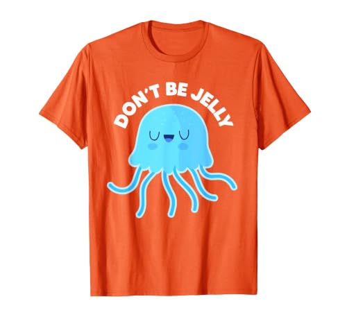 Don't Be Jelly Funny Jellyfish shirt for girls Cute Don't Be Jelly Pun Funny Jellyfish Halloween Costume T-Shirt - size chart