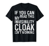 My Invisibility Cloak Isn't Working Shirts If You Can Read This My Invisibility Cloak Isnt Working T-Shirt - size chart