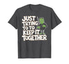 Halloween Tshirt Frankenstein Monster Costume Men Just Trying to Keep It Together Shirt Halloween Frankenstein T-Shirt -
